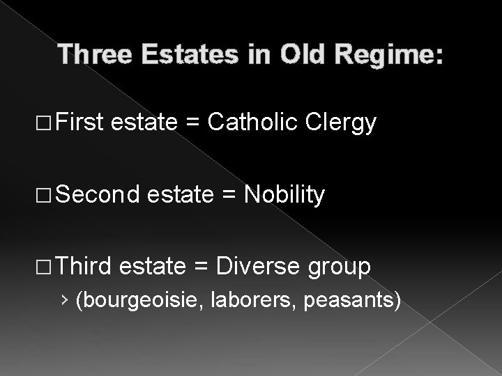 Three Estates in Old Regime: � First estate = Catholic Clergy � Second �