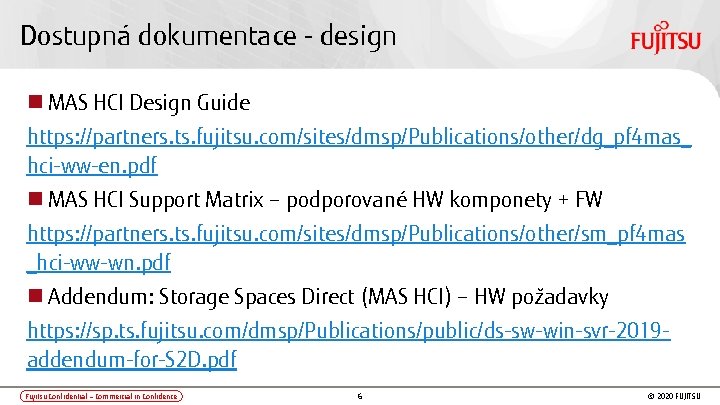 Dostupná dokumentace - design MAS HCI Design Guide https: //partners. ts. fujitsu. com/sites/dmsp/Publications/other/dg_pf 4