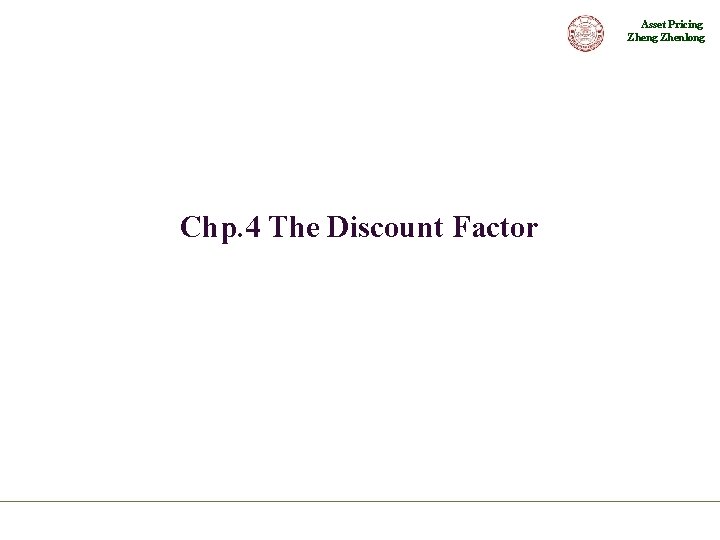 Asset Pricing Zhenlong Chp. 4 The Discount Factor 