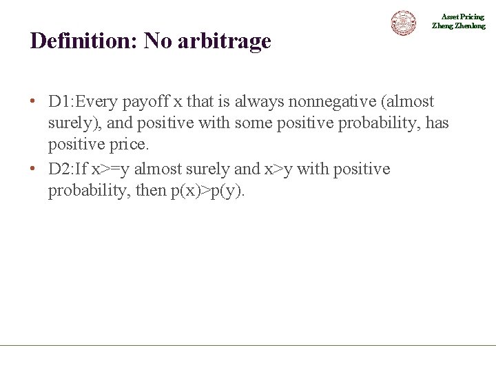 Definition: No arbitrage Asset Pricing Zhenlong • D 1: Every payoff x that is