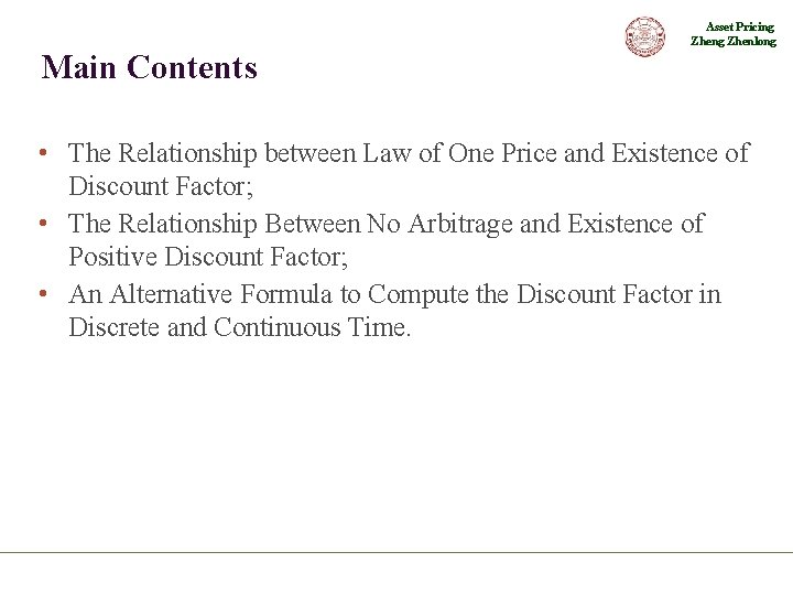 Asset Pricing Zhenlong Main Contents • The Relationship between Law of One Price and