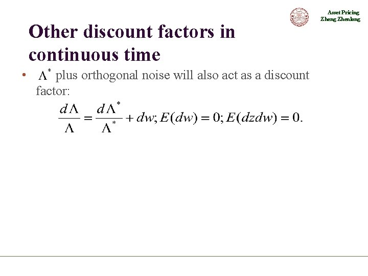 Other discount factors in continuous time • plus orthogonal noise will also act as