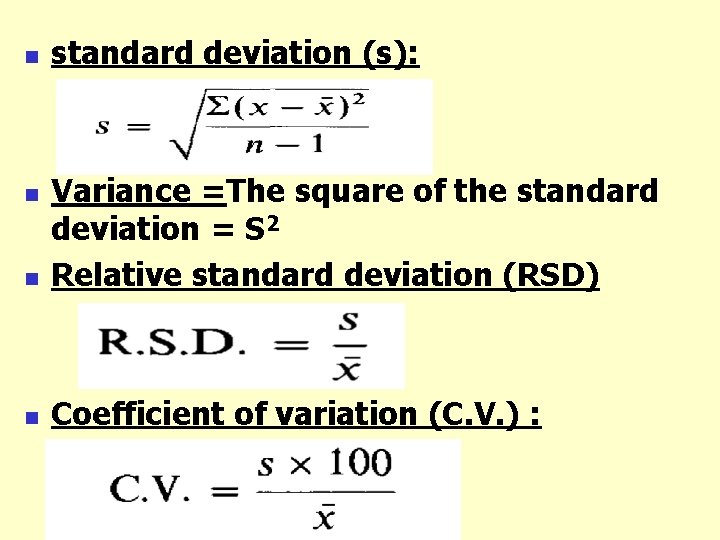 n standard deviation (s): n Variance =The square of the standard deviation = S