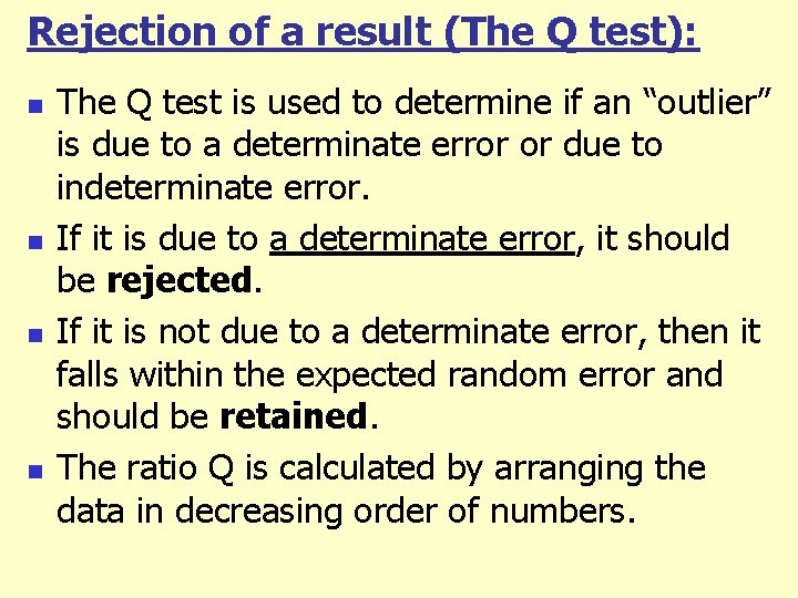 Rejection of a result (The Q test): n n The Q test is used