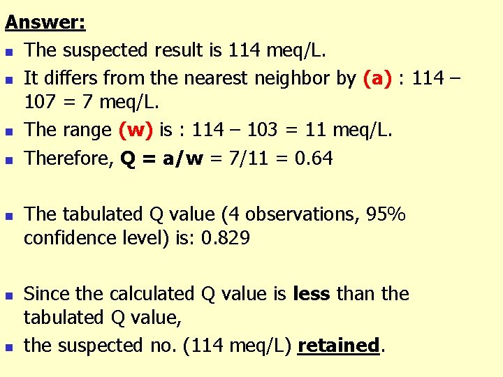 Answer: n The suspected result is 114 meq/L. n It differs from the nearest