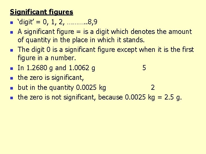 Significant figures n ‘digit’ = 0, 1, 2, ………. . 8, 9 n A