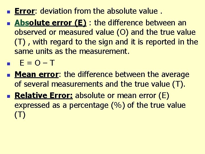 n n n Error: deviation from the absolute value. Absolute error (E) : the