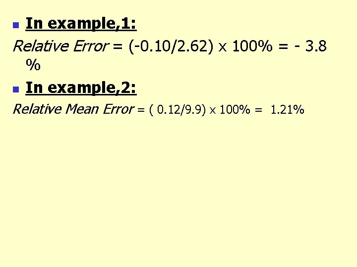 In example, 1: Relative Error = (-0. 10/2. 62) x 100% = - 3.