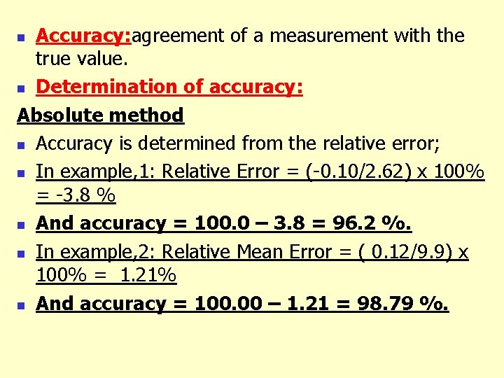 Accuracy: agreement of a measurement with the true value. n Determination of accuracy: Absolute