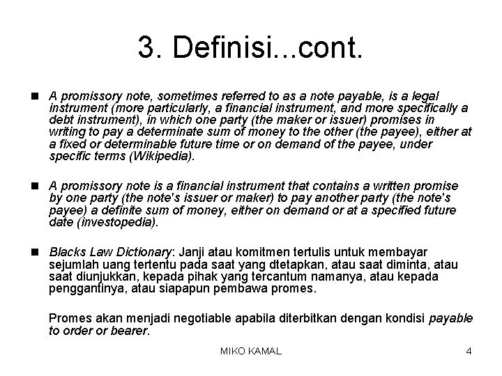 3. Definisi. . . cont. n A promissory note, sometimes referred to as a