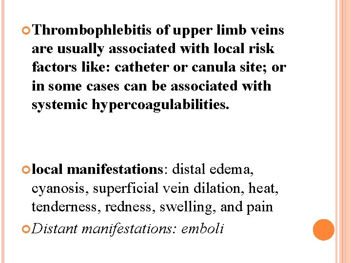  Thrombophlebitis of upper limb veins are usually associated with local risk factors like: