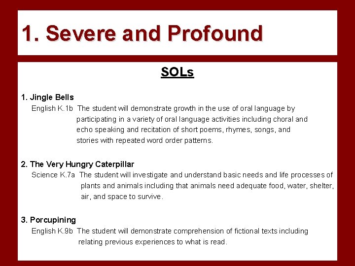 1. Severe and Profound SOLs 1. Jingle Bells English K. 1 b The student