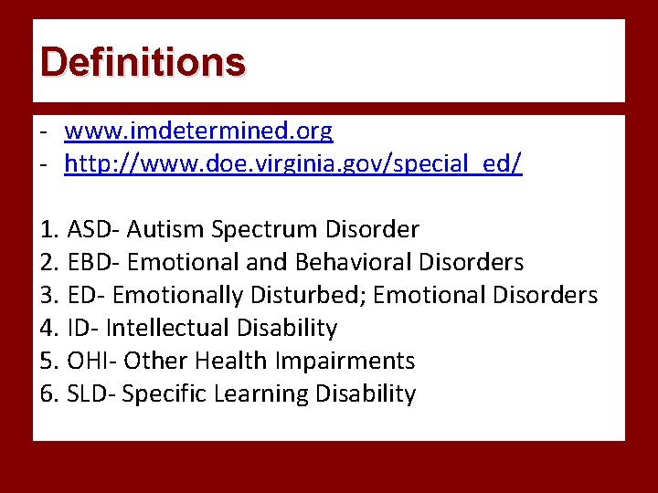 Definitions - www. imdetermined. org - http: //www. doe. virginia. gov/special_ed/ 1. ASD- Autism