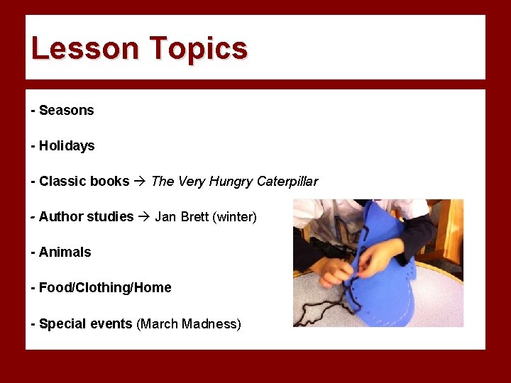 Lesson Topics - Seasons - Holidays - Classic books The Very Hungry Caterpillar -