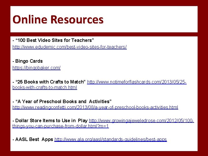 Online Resources - “ 100 Best Video Sites for Teachers” http: //www. edudemic. com/best-video-sites-for-teachers/