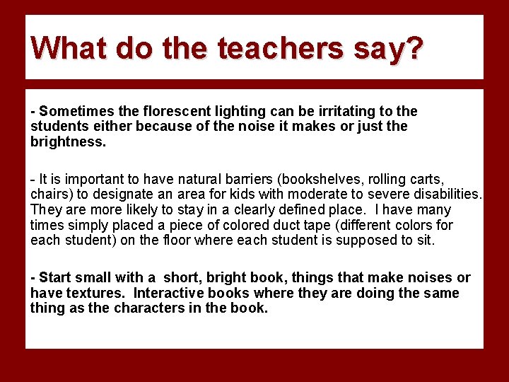 What do the teachers say? - Sometimes the florescent lighting can be irritating to