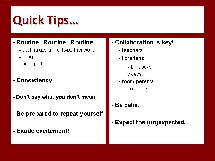 Quick Tips… - Routine. - seating assignments/partner work - songs - book parts -