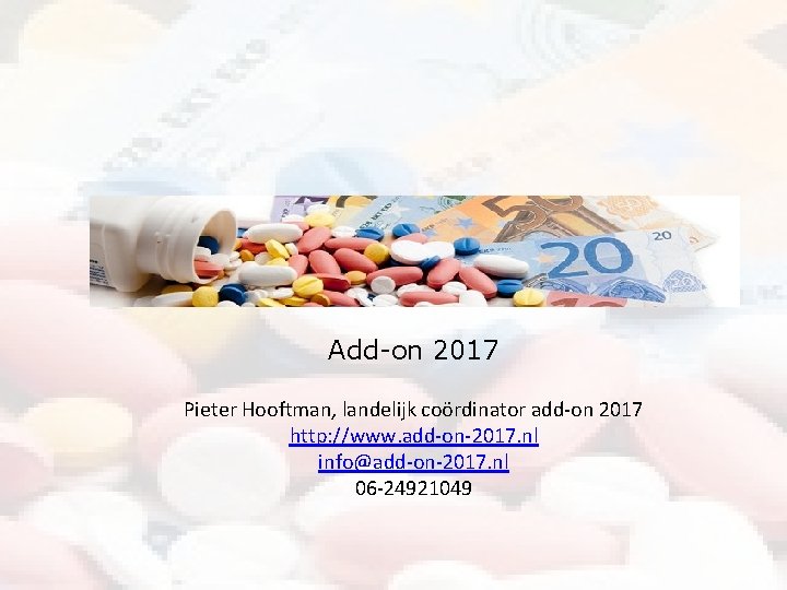 Add-on 2017 Pieter Hooftman, landelijk coördinator add-on 2017 http: //www. add-on-2017. nl info@add-on-2017. nl