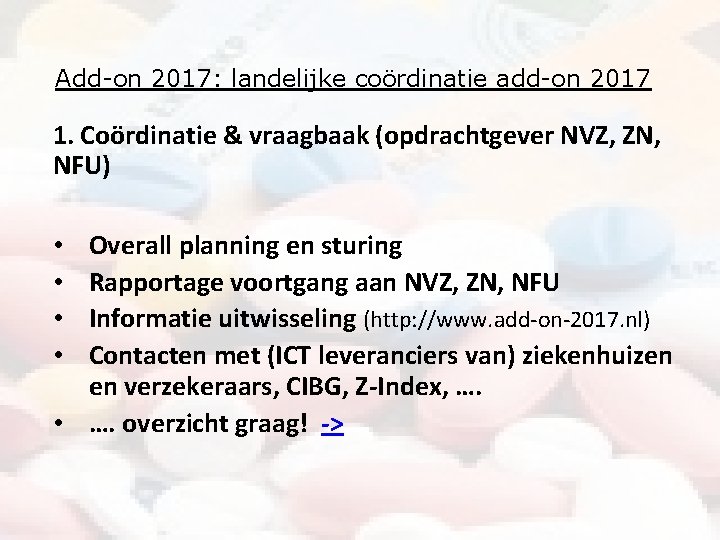 Add-on 2017: landelijke coördinatie add-on 2017 1. Coördinatie & vraagbaak (opdrachtgever NVZ, ZN, NFU)
