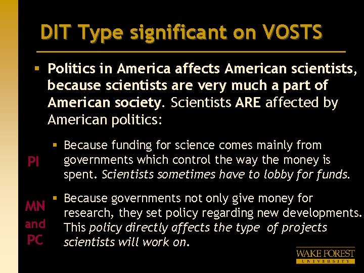 DIT Type significant on VOSTS § Politics in America affects American scientists, because scientists DIT Type significant on VOSTS § Politics in America affects American scientists, because scientists