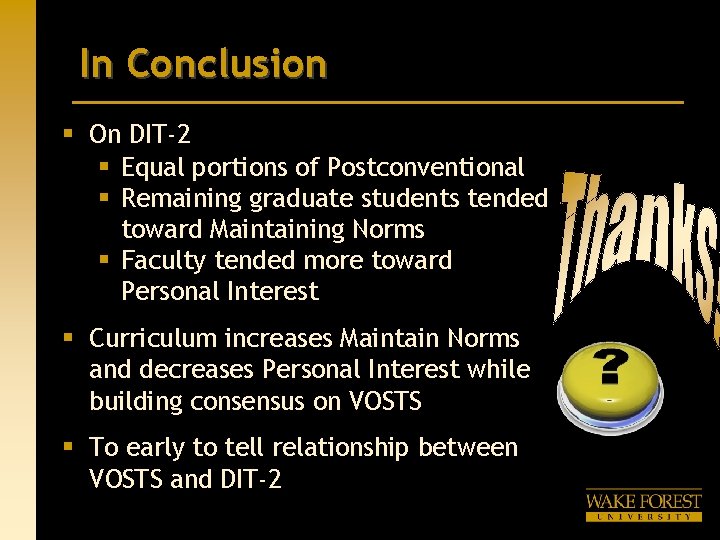 In Conclusion § On DIT-2 § Equal portions of Postconventional § Remaining graduate students In Conclusion § On DIT-2 § Equal portions of Postconventional § Remaining graduate students
