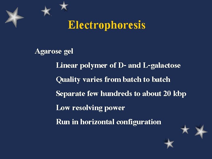 Electrophoresis Agarose gel Linear polymer of D- and L-galactose Quality varies from batch to