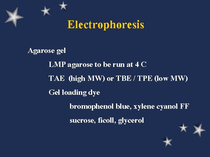 Electrophoresis Agarose gel LMP agarose to be run at 4 C TAE (high MW)