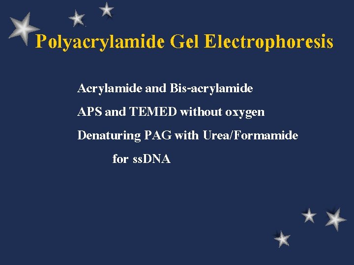 Polyacrylamide Gel Electrophoresis Acrylamide and Bis-acrylamide APS and TEMED without oxygen Denaturing PAG with
