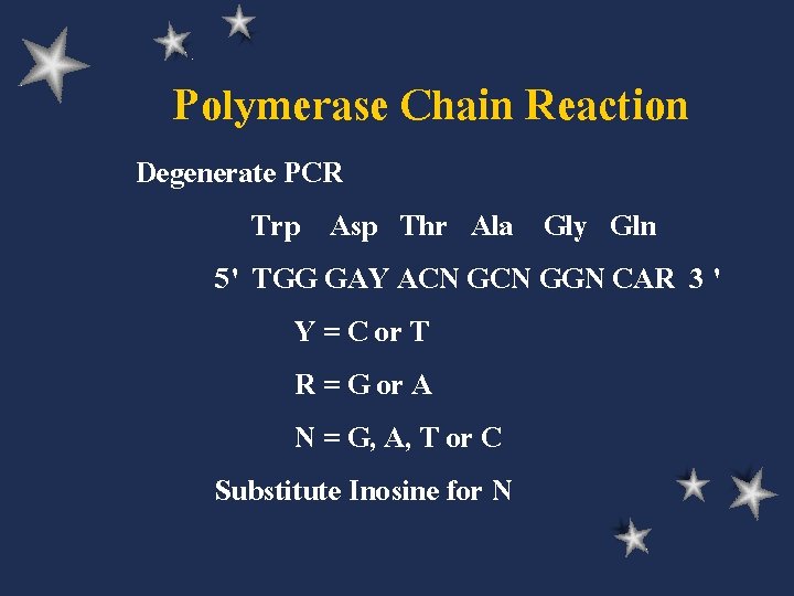 Polymerase Chain Reaction Degenerate PCR Trp Asp Thr Ala Gly Gln 5' TGG GAY
