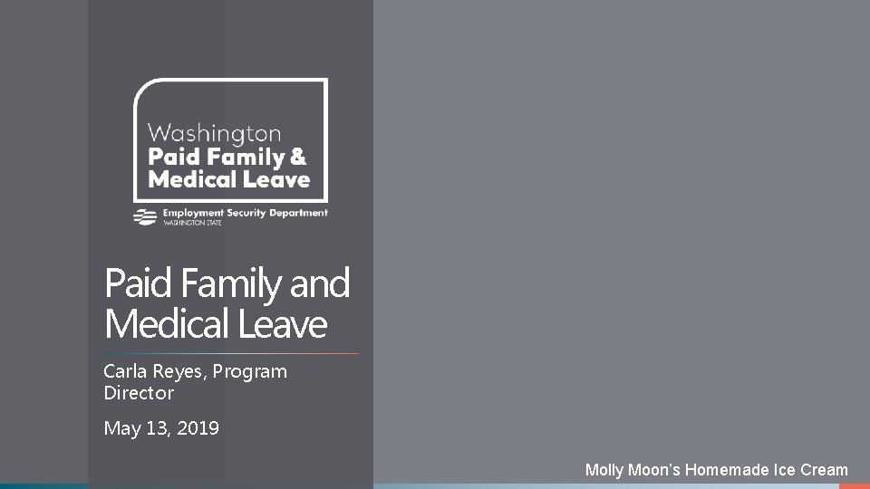 Paid Family and Medical Leave Carla Reyes, Program Director May 13, 2019 Molly Moon’s