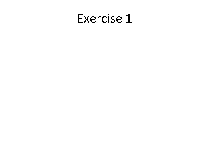 Exercise 1 