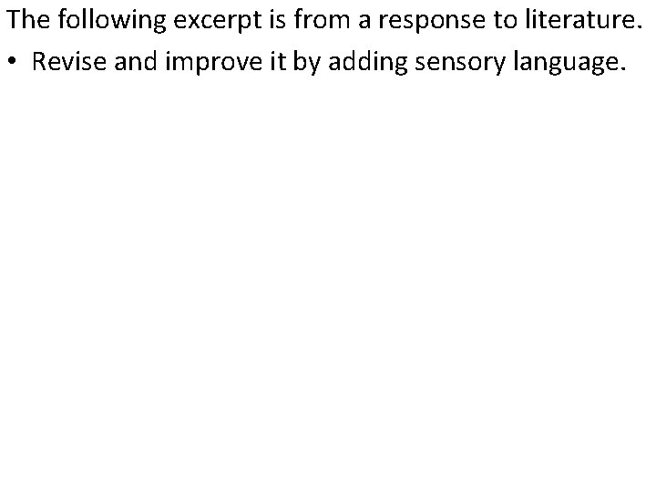 The following excerpt is from a response to literature. • Revise and improve it