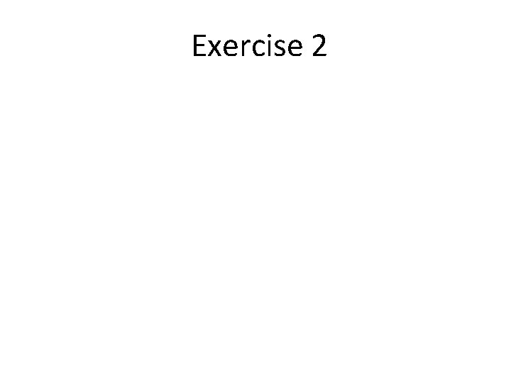 Exercise 2 