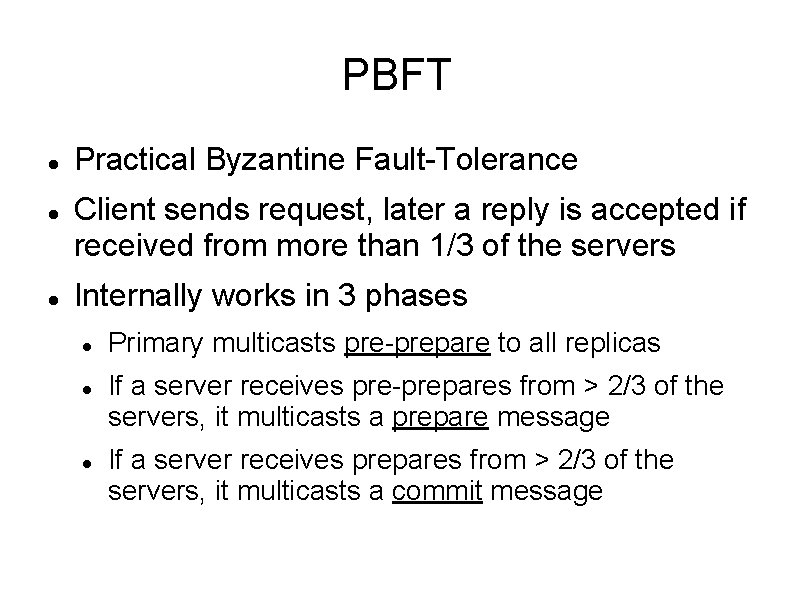 PBFT Practical Byzantine Fault-Tolerance Client sends request, later a reply is accepted if received