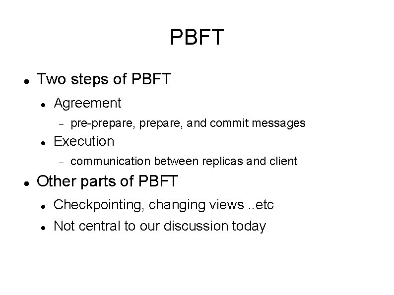 PBFT Two steps of PBFT Agreement Execution pre-prepare, and commit messages communication between replicas