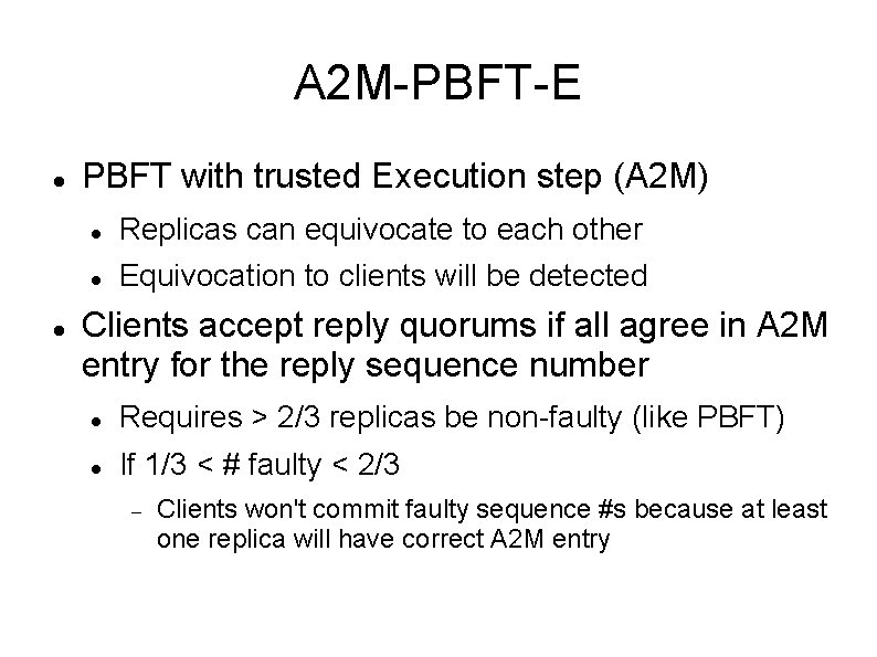 A 2 M-PBFT-E PBFT with trusted Execution step (A 2 M) Replicas can equivocate