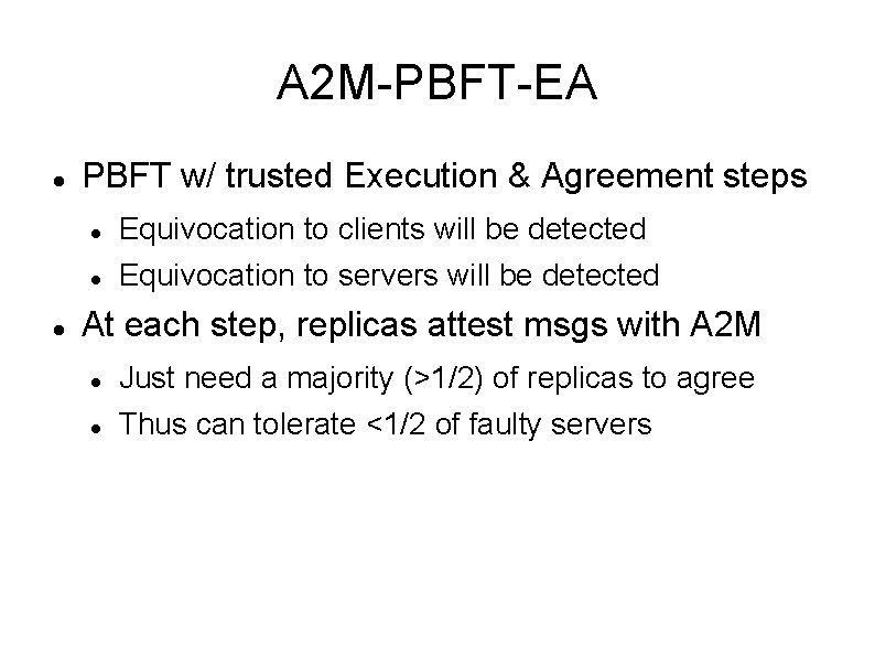 A 2 M-PBFT-EA PBFT w/ trusted Execution & Agreement steps Equivocation to clients will