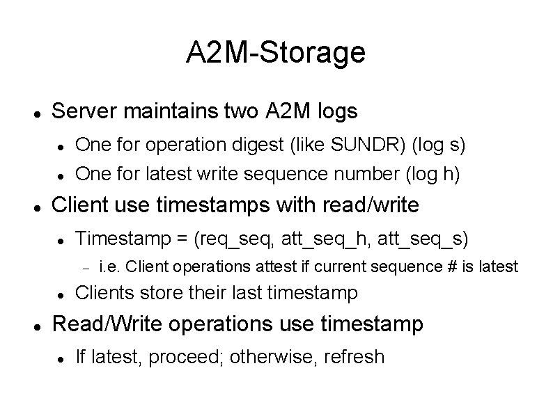 A 2 M-Storage Server maintains two A 2 M logs One for operation digest