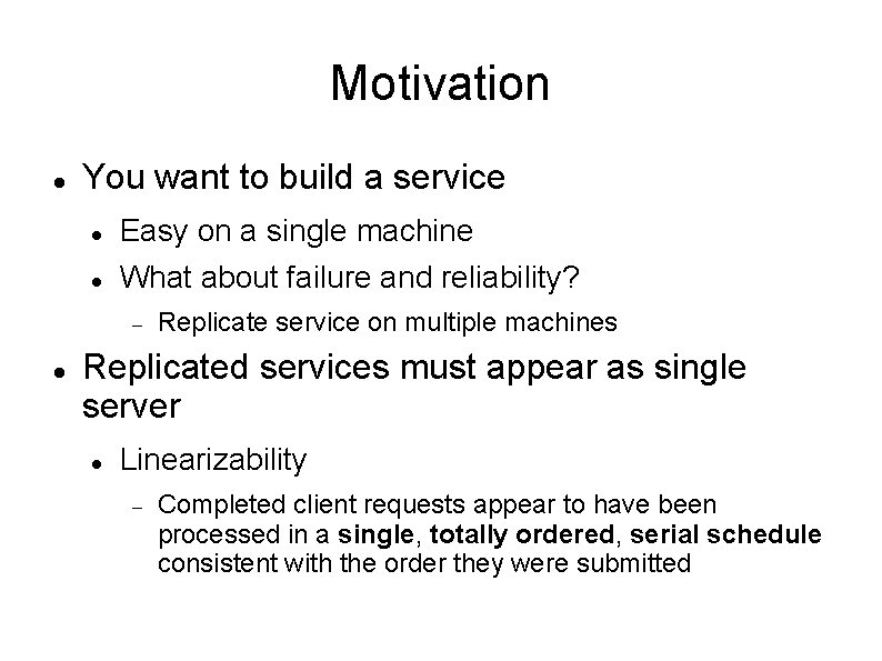 Motivation You want to build a service Easy on a single machine What about