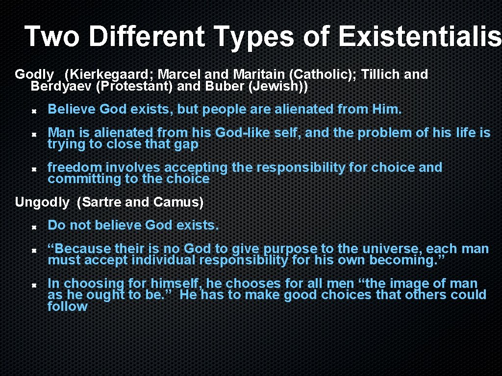 Two Different Types of Existentialis Godly (Kierkegaard; Marcel and Maritain (Catholic); Tillich and Berdyaev
