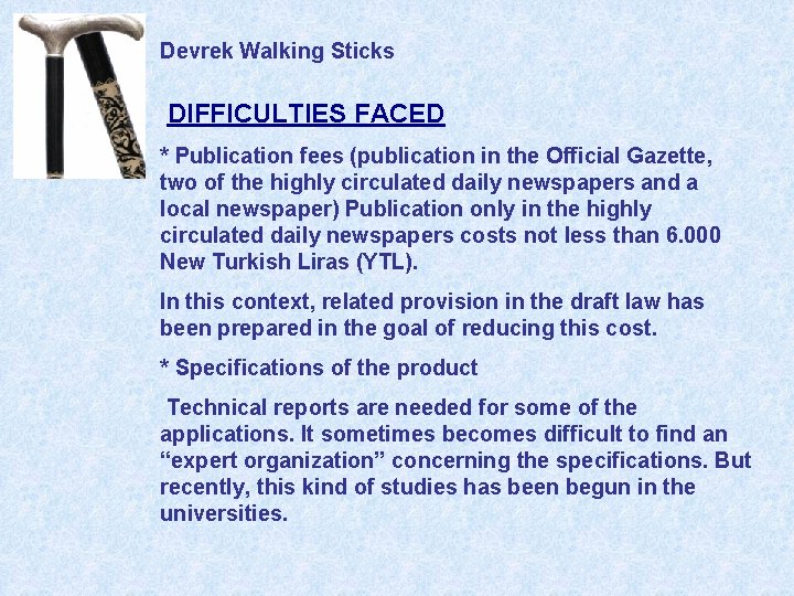 Devrek Walking Sticks DIFFICULTIES FACED * Publication fees (publication in the Official Gazette, two