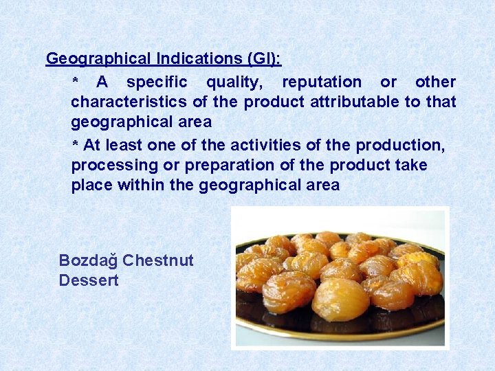Geographical Indications (GI): * A specific quality, reputation or other characteristics of the product