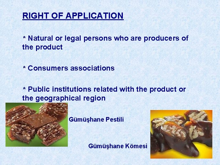 RIGHT OF APPLICATION * Natural or legal persons who are producers of the product