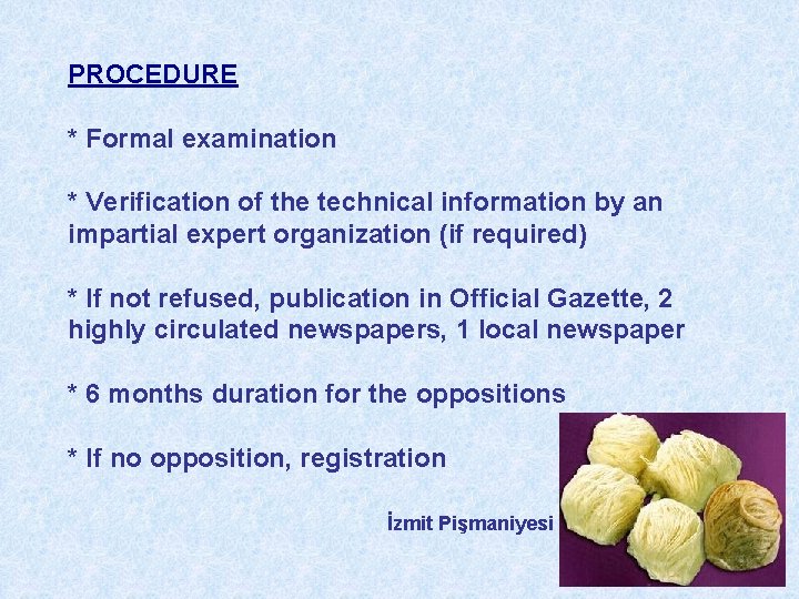 PROCEDURE * Formal examination * Verification of the technical information by an impartial expert