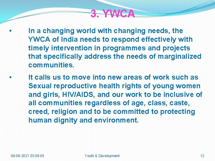 3. YWCA • In a changing world with changing needs, the YWCA of India