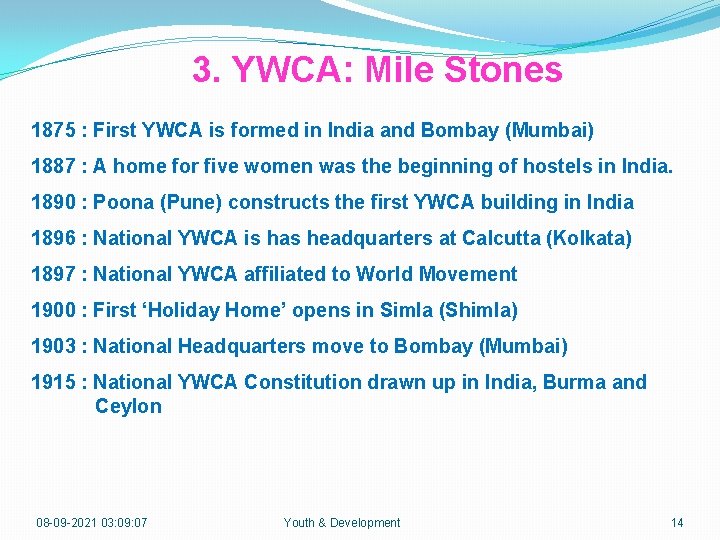 3. YWCA: Mile Stones 1875 : First YWCA is formed in India and Bombay