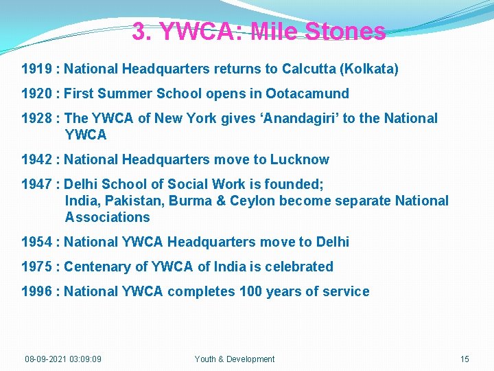 3. YWCA: Mile Stones 1919 : National Headquarters returns to Calcutta (Kolkata) 1920 :