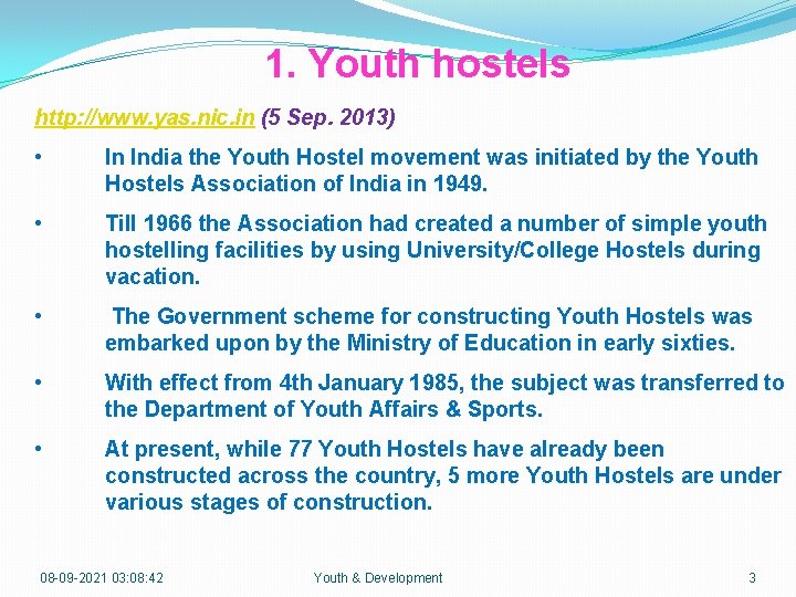 1. Youth hostels http: //www. yas. nic. in (5 Sep. 2013) • In India