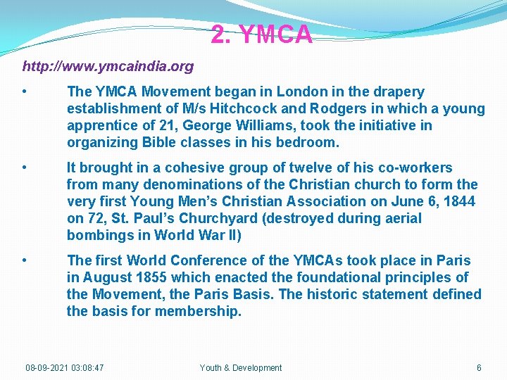 2. YMCA http: //www. ymcaindia. org • The YMCA Movement began in London in