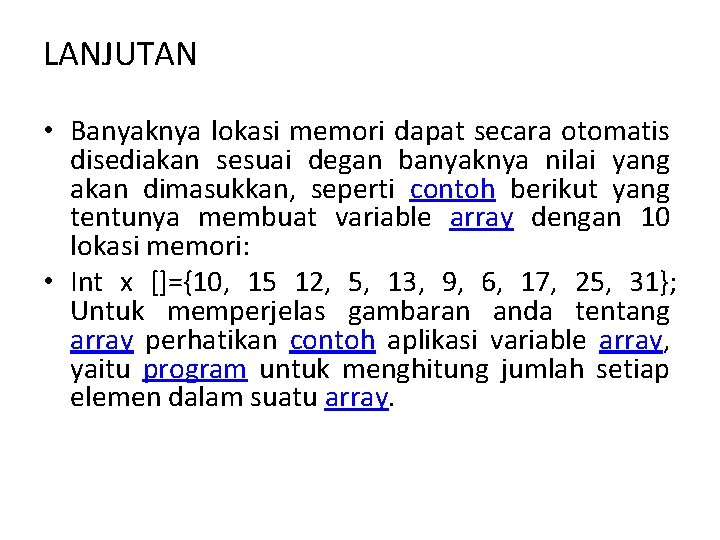 LANJUTAN • Banyaknya lokasi memori dapat secara otomatis disediakan sesuai degan banyaknya nilai yang